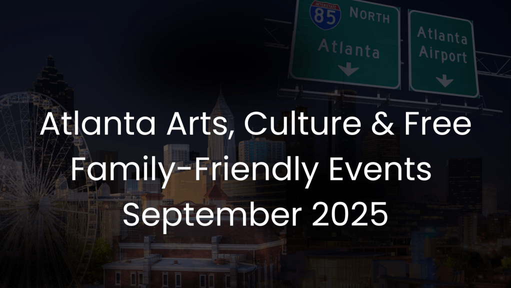 Atlanta Arts, Culture & Free Family-Friendly Events – September&nbsp;2025