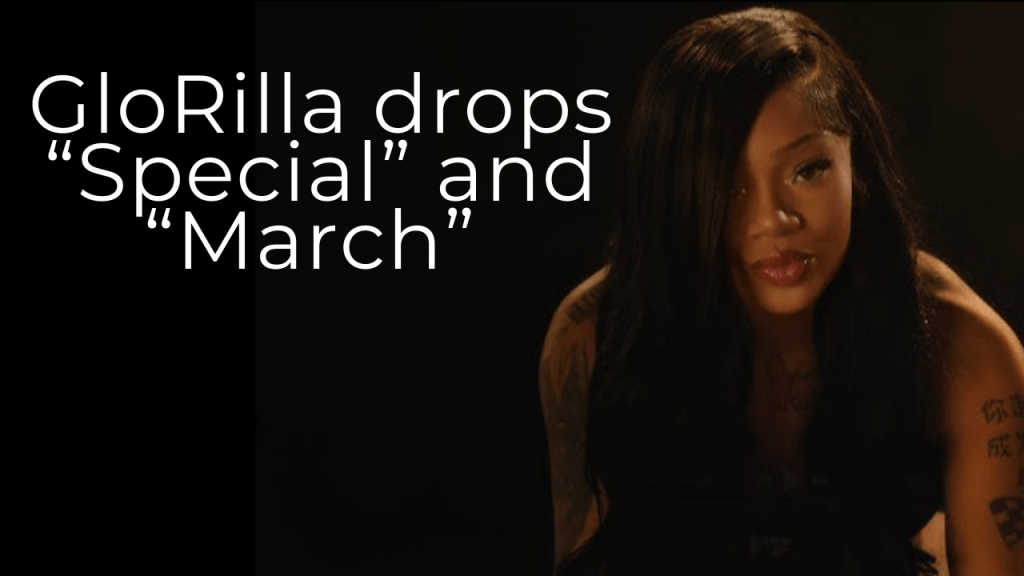 GloRilla Drops Songs “Special” and “March” Giving Two Different Sides of&nbsp;Glo